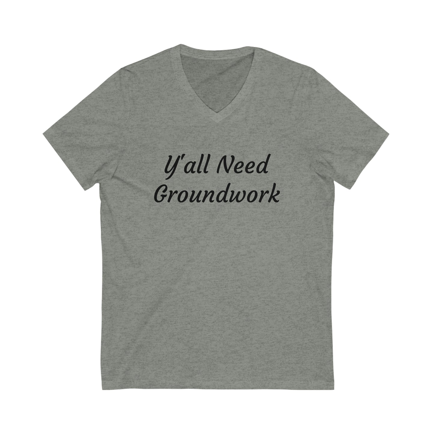 Shirt - Y'all Need Groundwork v2 (V Neck Relaxed)