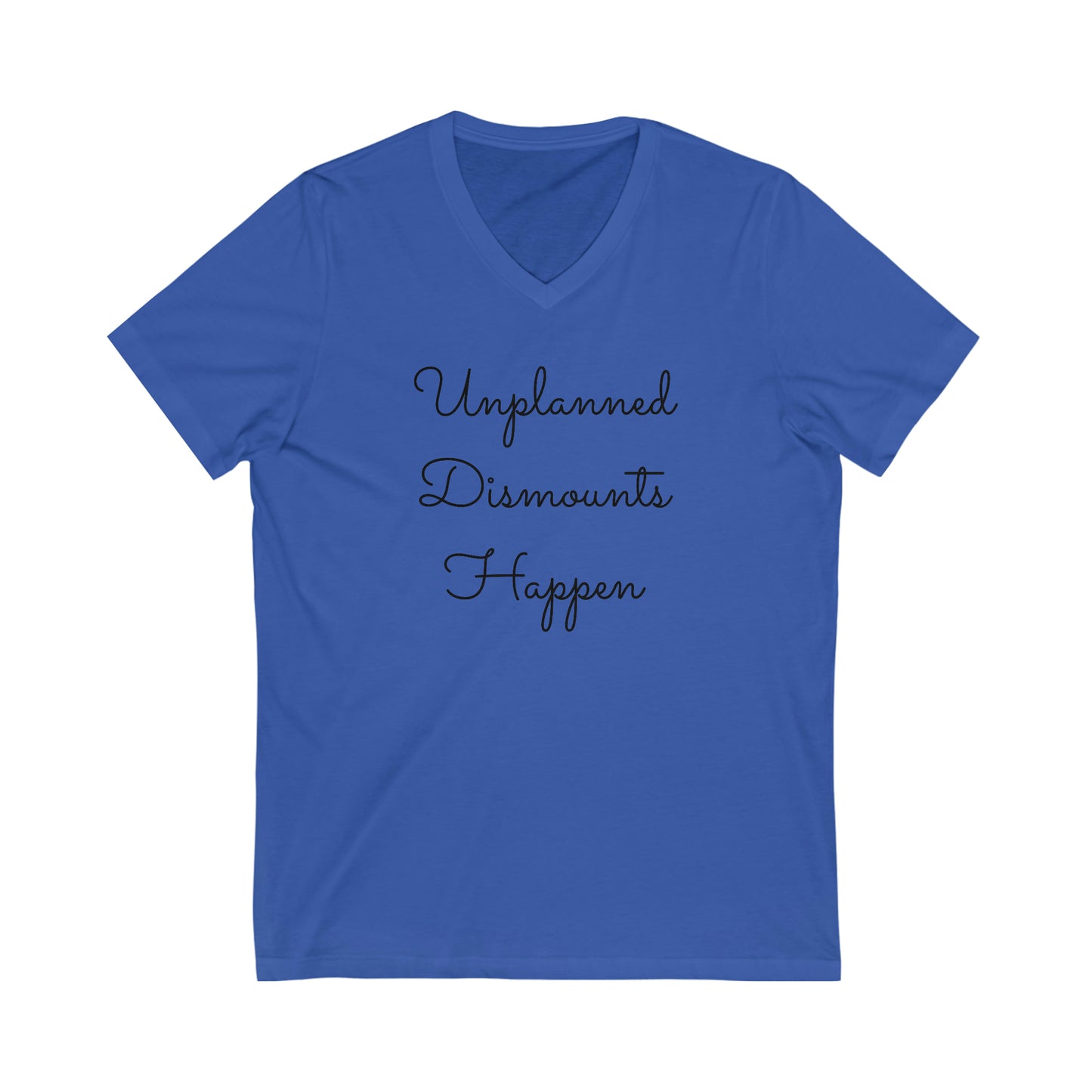 Shirt - Unplanned Dismounts Happen (V Neck Relaxed)