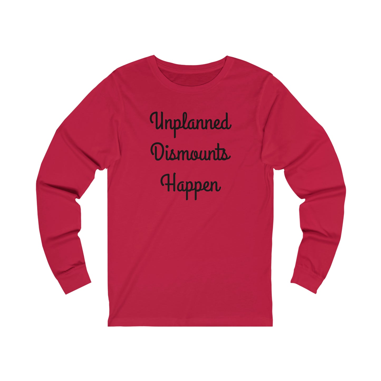 Long Sleeve - Unplanned Dismounts Happen