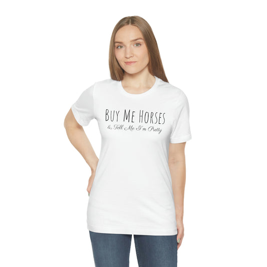 Shirt - Buy Me Horses & Tell Me I'm Pretty