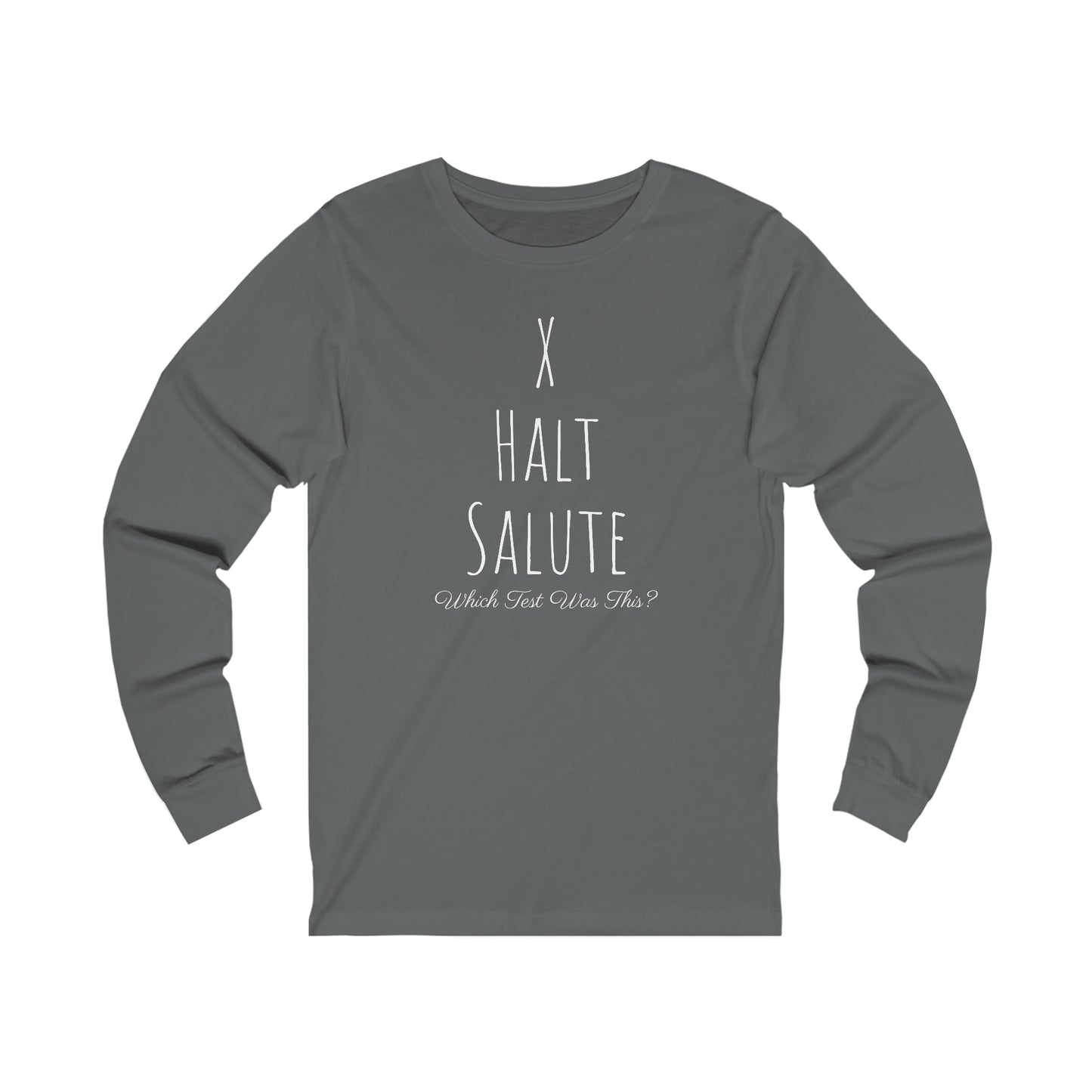 Long Sleeve - X, Halt, Salute - Which Test Was This?