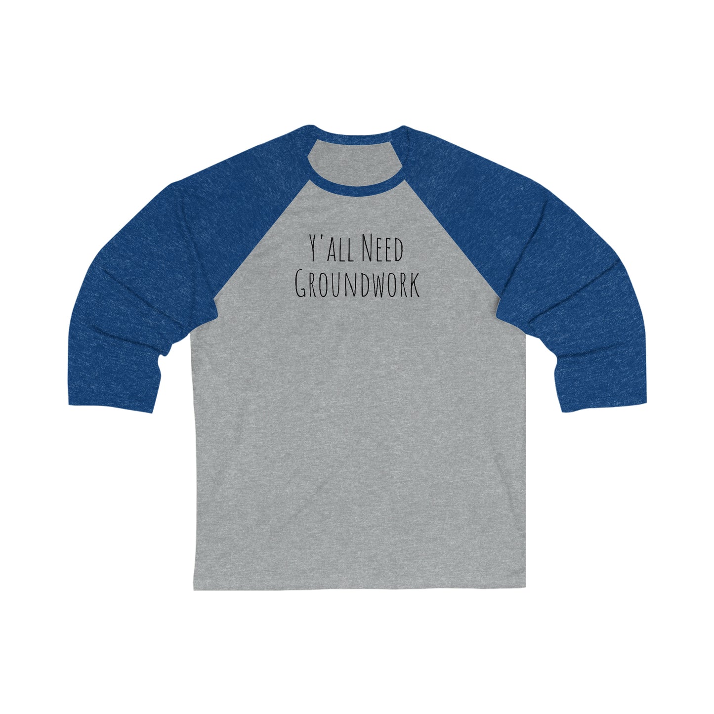 Shirt - Y'all Need Groundwork (Baseball Tee)