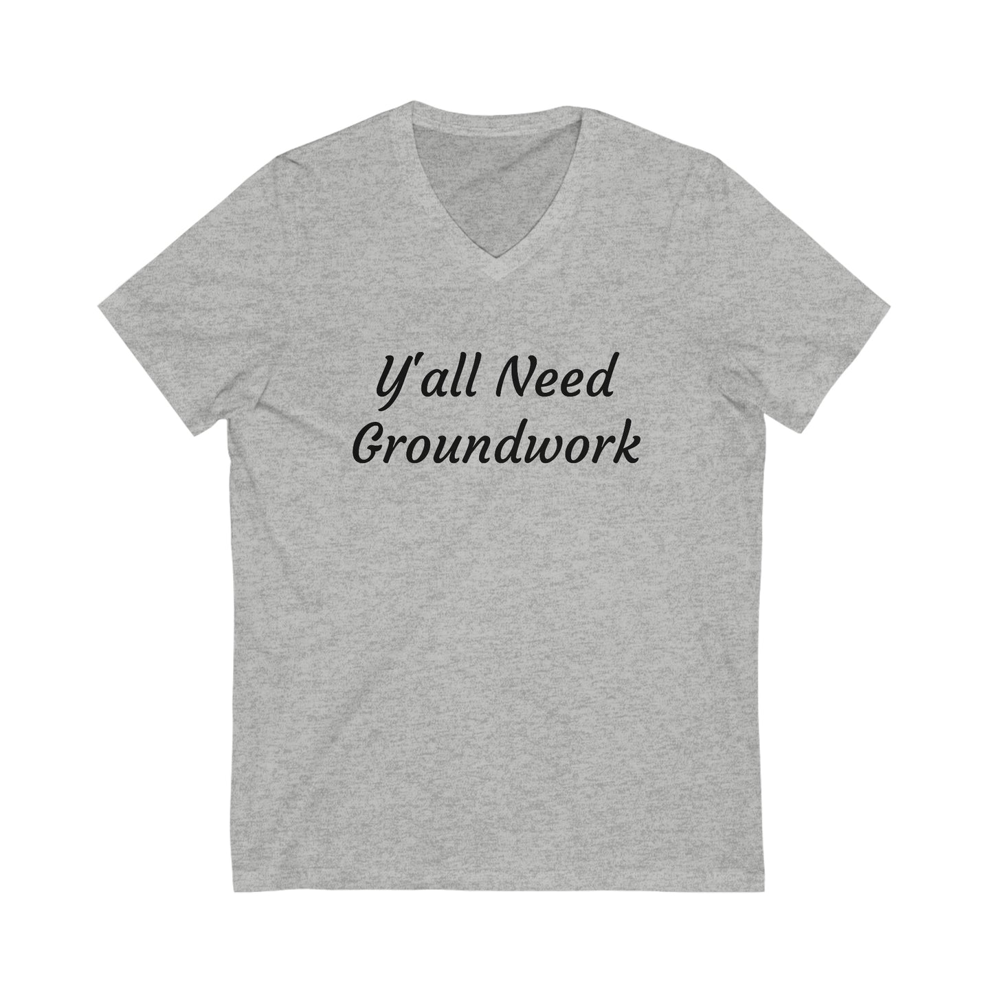 Shirt - Y'all Need Groundwork v2 (V Neck Relaxed)