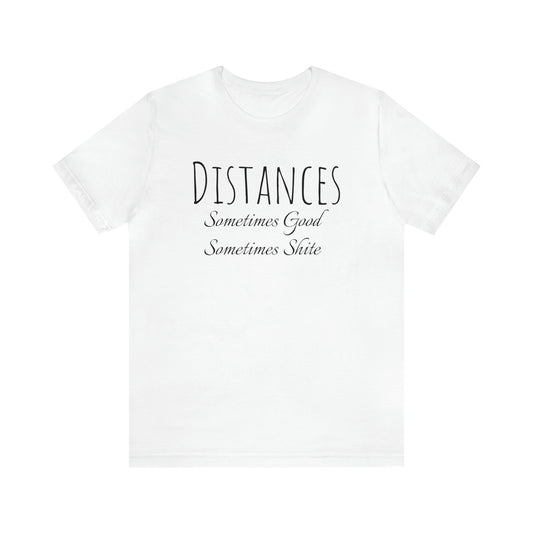 Shirt - Distances - Sometimes Good, Sometimes Shite