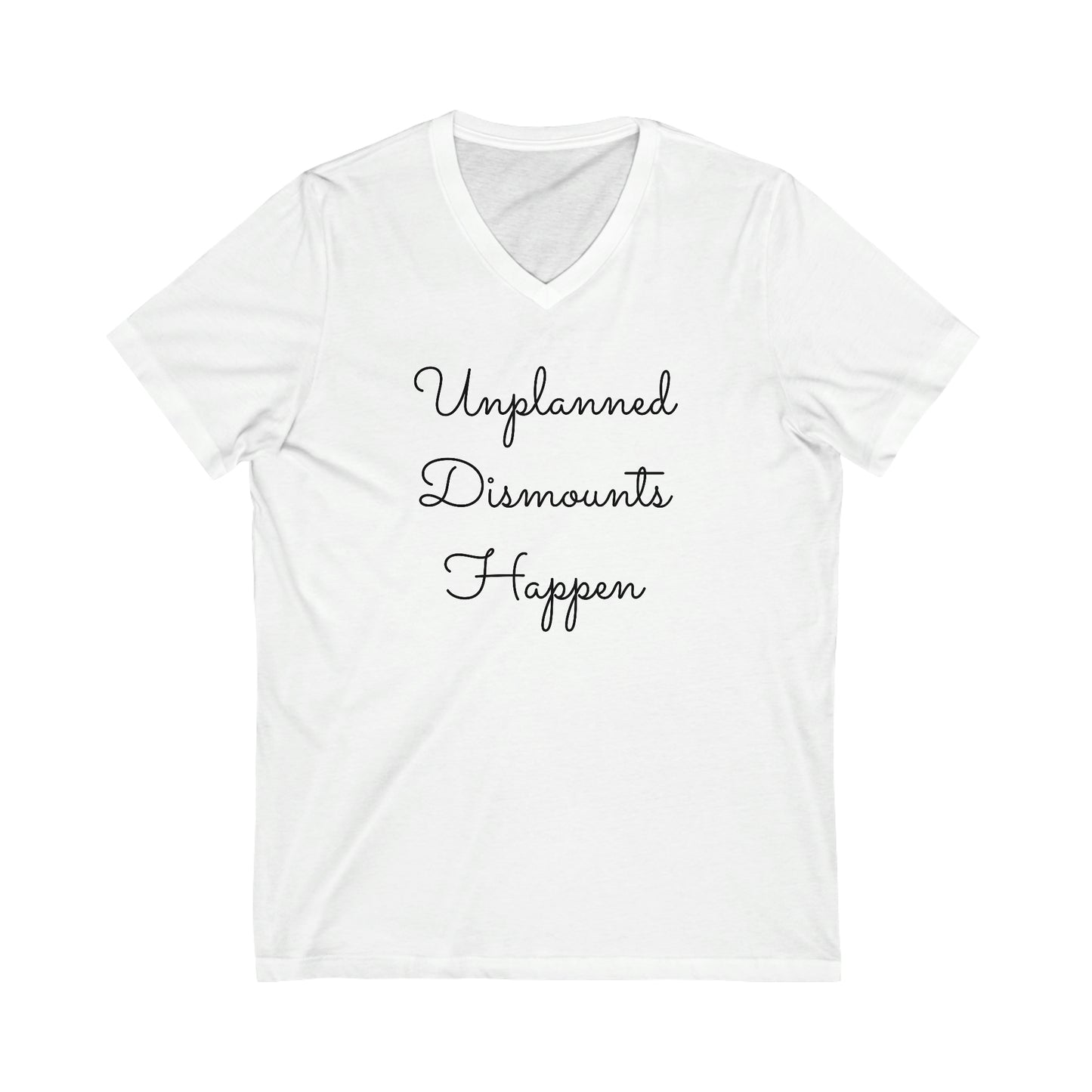 Shirt - Unplanned Dismounts Happen (V Neck Relaxed)