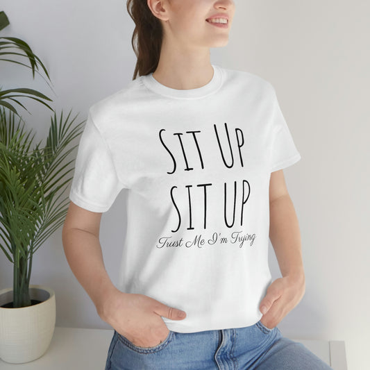 Shirt - Sit Up, SIT UP - Trust Me, I'm Trying