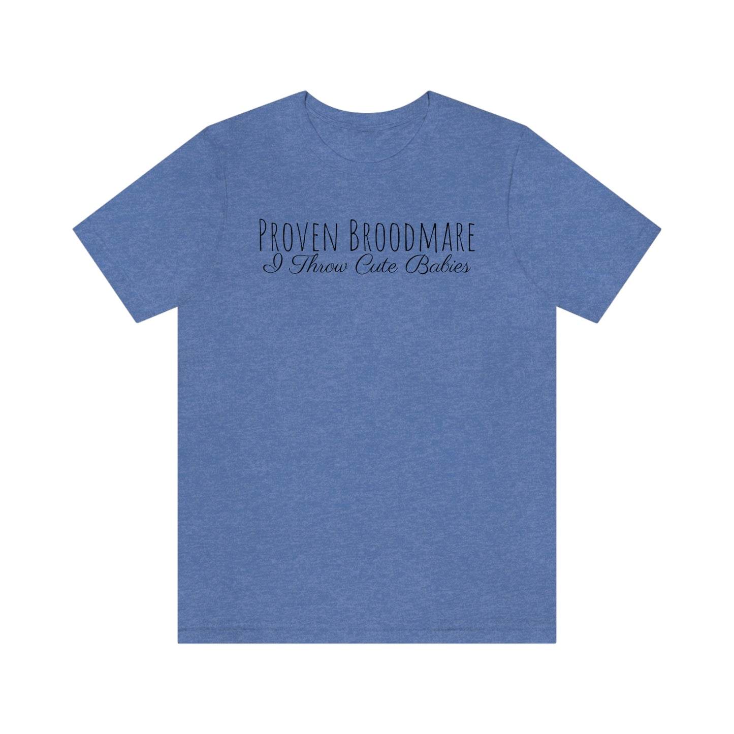 Shirt - Proven Broodmare, I Throw Cute Babies