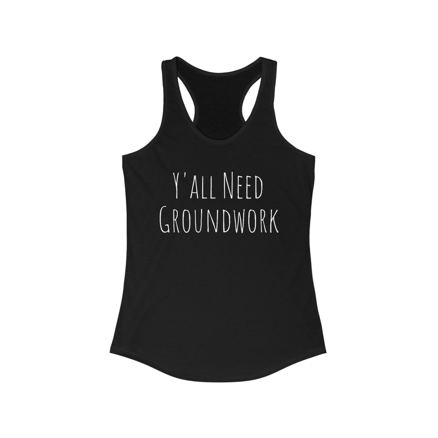 Tank Top - Y'all Need Groundwork (Fitted)