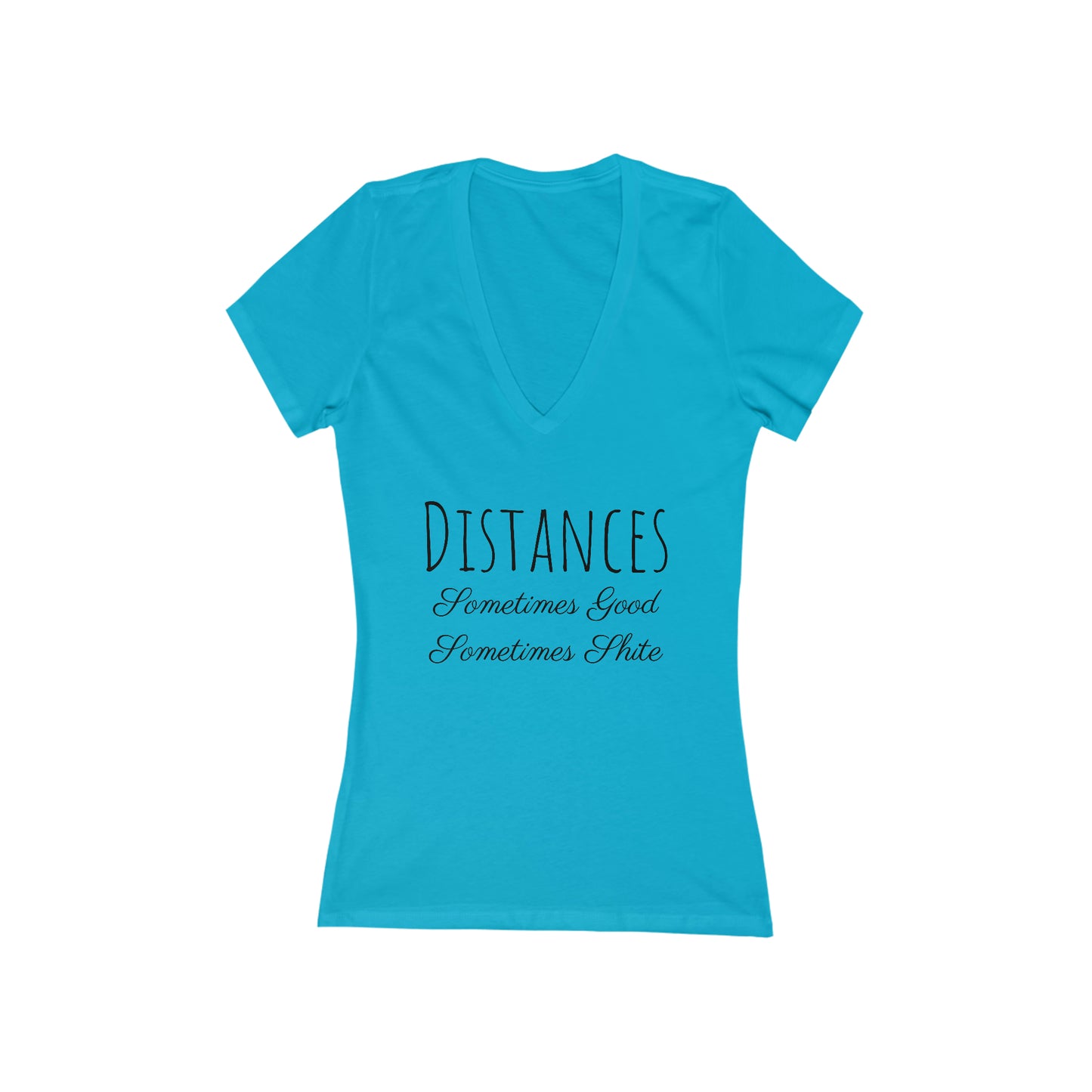 Shirt - Distances, Sometimes Good, Sometimes Shite (V Neck)