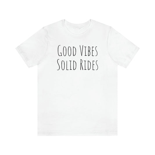 Shirt - Good Vibes, Solid Rides